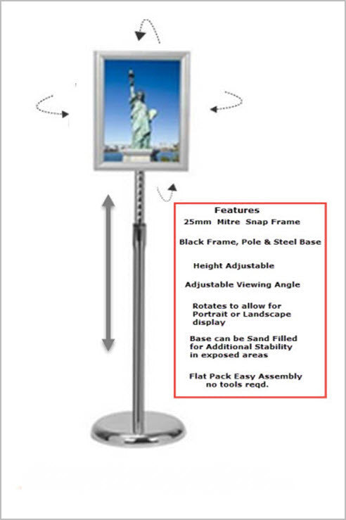 Adjustable Snap Frame Floor Stand A4 To suit A4 Size Displays, Landscape or Portrait Ideal uses- Conferences, Events, Route Indicator, Menu, and Information displays Powdercoated Silver Frame, 25mm Snap Frame Mitre corners, for A4 Size Displays Clear Non Reflective PVC Cover Sheet to Protect Display Poster. Chrome Pole With Height Adjuster 620-1075mm to Centre of Snap Frame, Chrome Spun Steel Base to Ensure Stability.